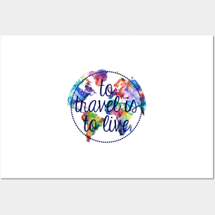 To Travel is to Live Circle Posters and Art